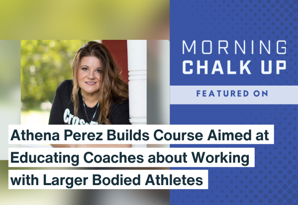 Athena Perez Builds Course Aimed at Educating Coaches about Working with Larger Bodied Athletes